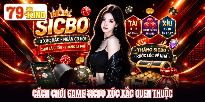 Cách chơi game Sicbo xúc xắc quen thuộc