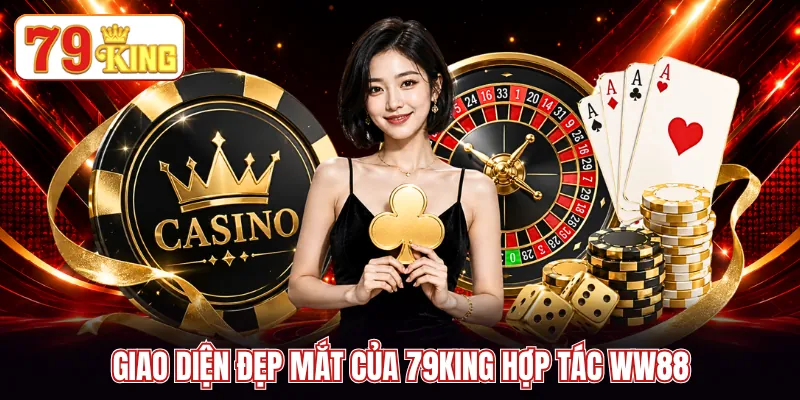 Giao diện đẹp mắt của 79KING hợp tác WW88